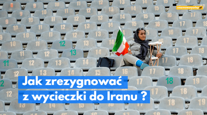 Jak zrezygnować z wycieczki do Iranu?
