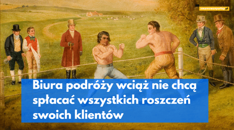 Biura podróży wciąż nie chcą spłacać wszystkich roszczeń swoich klientów