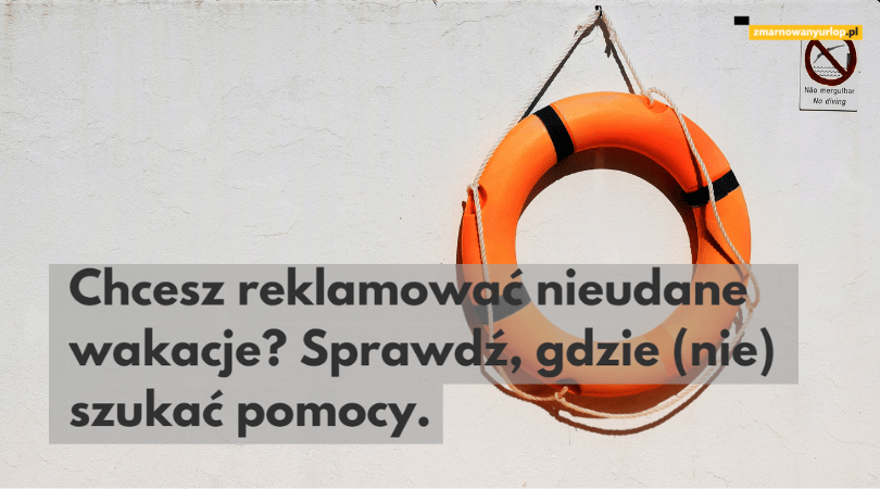 Chcesz reklamować nieudane wakacje z biurem podróży? Dowiedz się, gdzie (nie) szukać pomocy